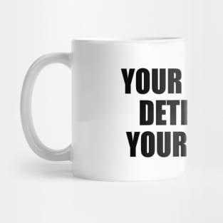 Your friends determine your future Mug